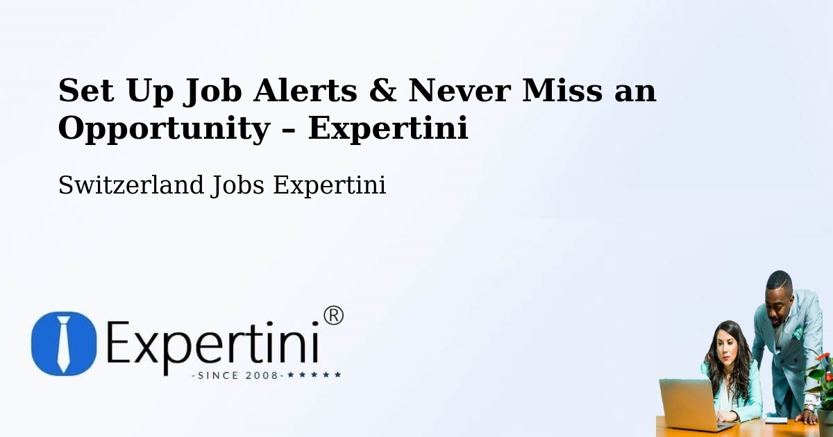 Job Alerts Guide – Get Notified About New Jobs in Lancy - Lancy, Switzerland Jobs Expertini
